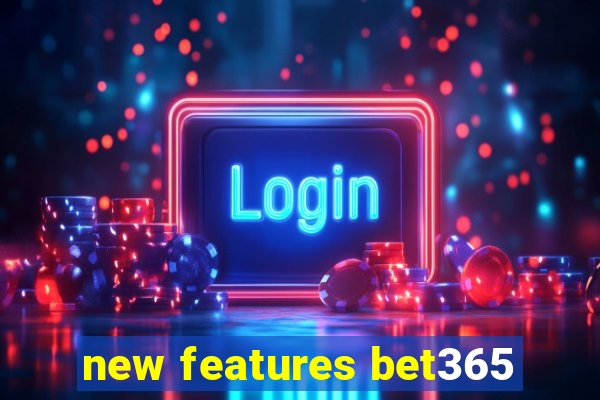 new features bet365